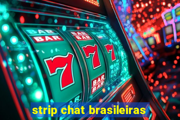 strip chat brasileiras